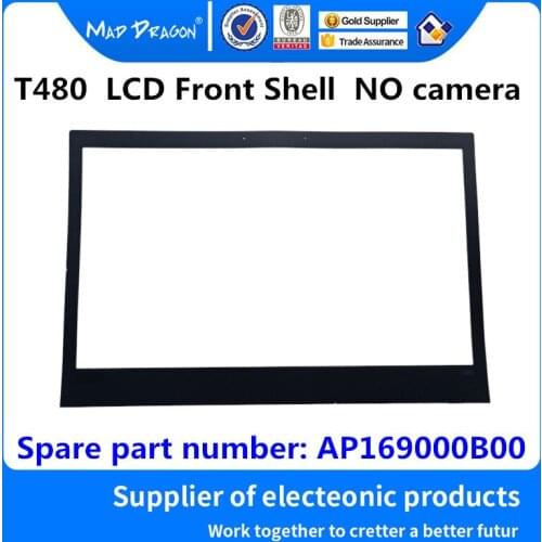 MAD DRAGON Brand laptop NEW LCD Front Shell Original B-Cover PPS Sticker for Lenovo ThinkPad T480 NO camera AP169000B00