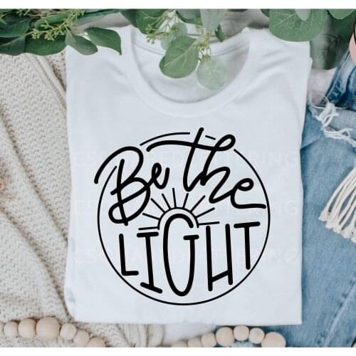 Be the light Religious Inspirational church graphic unisex cotton youngs quote t shirt party hipster Christianity tees gift top