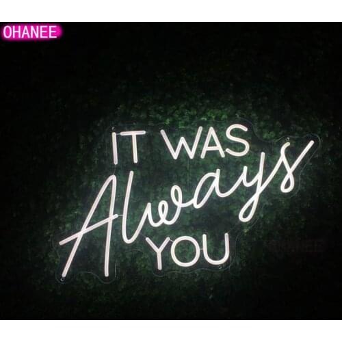 OHANEE Neon Sign It was always you Bedroom Light Led Room wedding party beer bar Decor,Led Neon Sign Custom Drop Shipping