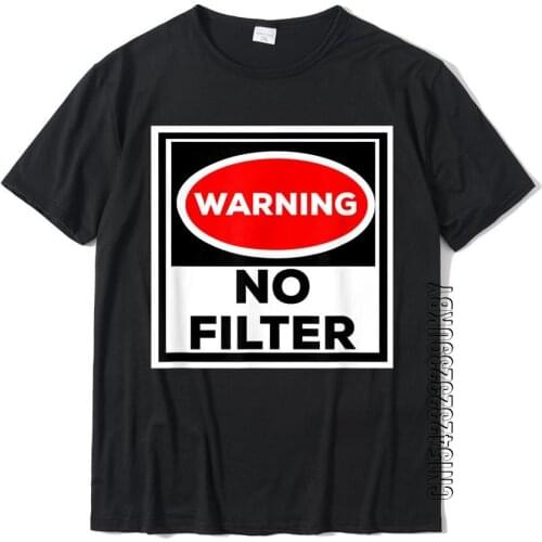 Funny Shirt Warning No Filter T-Shirt Casual Tops & Tees Cotton Young T Shirt Casual On Sale
