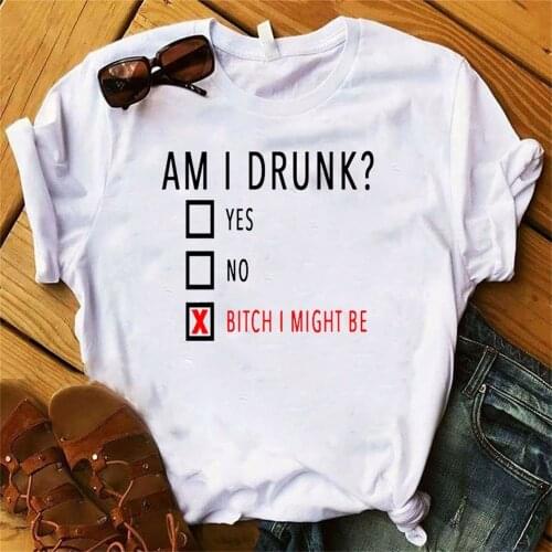 Women Lady T Shirt Am I Drunk Printed Tshirt Ladies Short Sleeve Tee Shirt Women Female Tops Clothes T