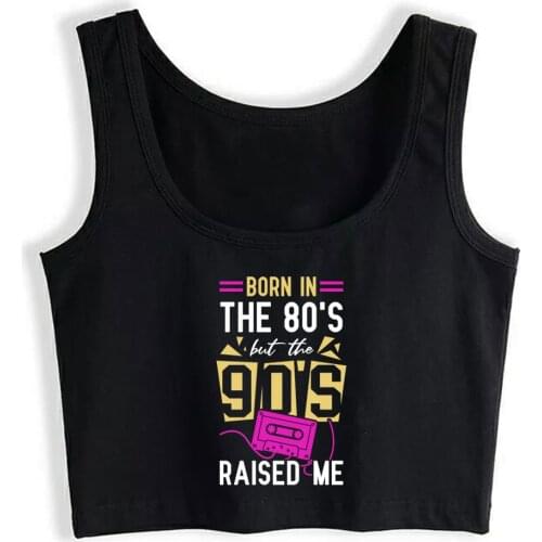 Crop Top Women Born In The 80S But The 90S Raised Me Harajuku Tank Top Women Anime Women Clothes