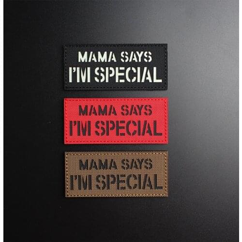 MAMA SAYS I'M SPECIAL Nylon Patches Tactical Badges Emblem IR Infrared Reflective Military Appliques For Clothing Stickers