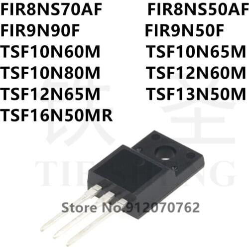 10PCS FIR8NS70AF FIR8NS50AF FIR9N90F FIR9N50F TSF10N60M TSF10N65M TSF10N80M TSF12N60M TSF12N65M TSF13N50M TSF16N50MR TO-220F