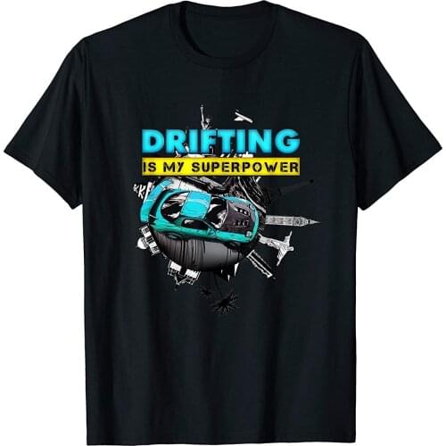 Drifting is my super power T- shirts for the fans of cars