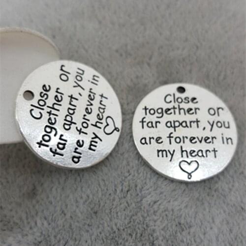 High Quality 20 Pieces/Lot Diameter 23mm Letters Close Together Or Far Apart You Are Forever In My Heart Message Love Charm