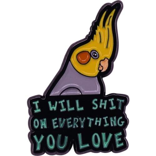 Cockatiel 'I Will Shit on Everything You Love' Fun Hilarious Pin Cute Birb Memes Jewelry