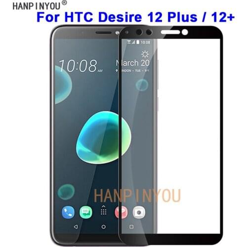 For HTC Desire 12 Plus / 12+ 6.0" New 9H Hardness 2.5D Full Cover Toughened Tempered Glass Film Screen Protector Protect Guard