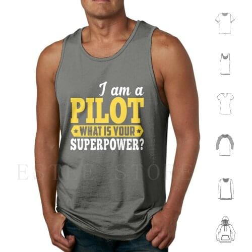 I'M A Pilot What Is Your Super Power Tank Tops Vest Pilot Pilot Lovers Funny For Pilot Pilot For Pilot Lovers For