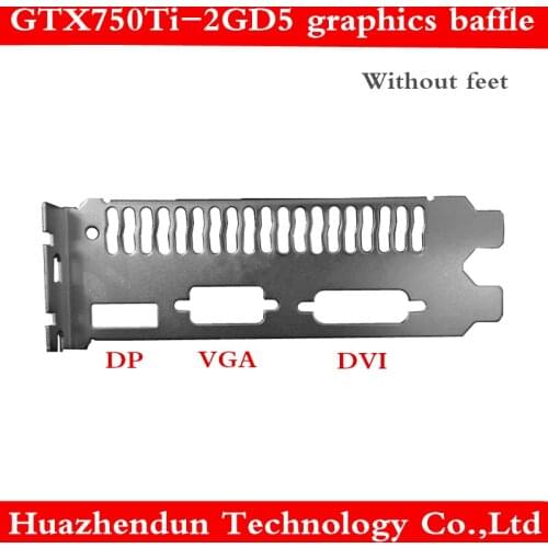 High-quality graphics baffle for GTX750Ti-2GD5 graphics card bracket DP + VGA + DVI interface 1pcs free shipping