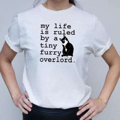 Funny My Life Is Ruled By A Tiny Furry Overlord Cat Print T Shirt Women Tops Summer Cotton Tee Shirt Femme Casual Harajuku Shirt