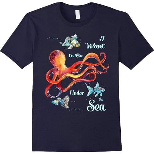 I Want To Be Under The Sea. Sea Life Printed T-Shirt Summer Cotton Short Sleeve O-Neck Mens T Shirt New S-3XL