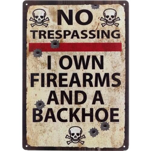 Metal Tin Sign - No Trespassing I own Firearms and A Backhoe Vintage Retro Rustic Metal Tin Signs Wall Decor Art 8X12 Inches