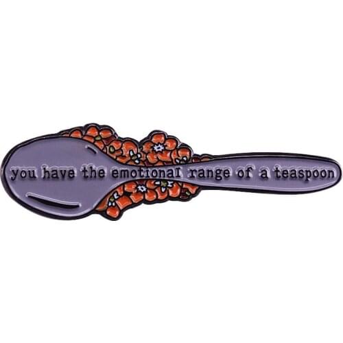 J.K. Rowling quotes Enamel pin you have the Emotional Range of a Teaspoon