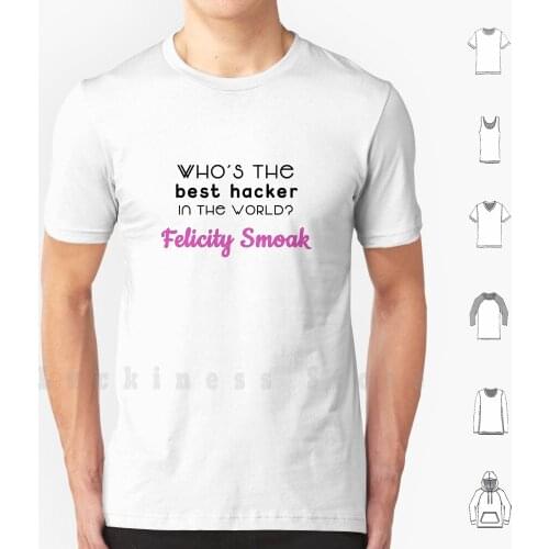 Felicity Smoak : Best Hacker In The World T Shirt DIY Cotton Big Size S-6xl Felicity Felicity Smoak Arrow Green Arrow Cw