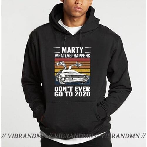 Fashion hoodie men marty whatever happens don't ever go to 2020 halloween pullovers tops cotton sweatshirt men clothing hoodies