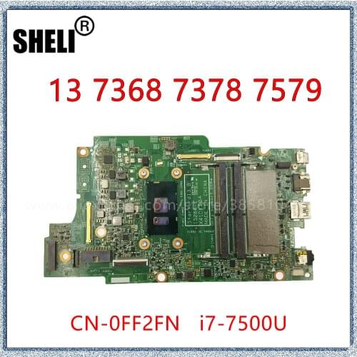 SHELI For Dell Inspiron 13 7368 7378 7579 Laptop Motherboard 15264-1 With I7-7500U 2.7GHz CPU CN-0FF2FN FF2FN
