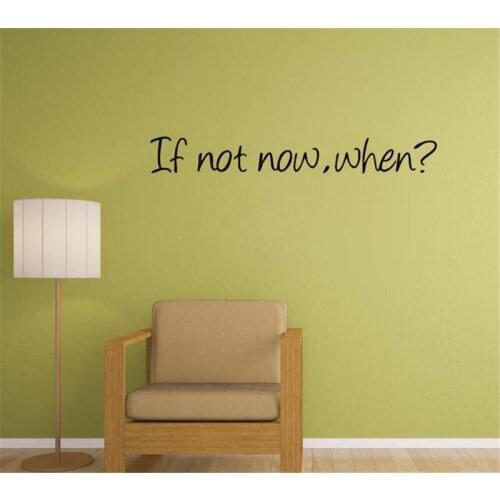 If not now when wall Sticker Furniture Decal DIY Toy Sticker Home Decor Bedroom Study Room Office Wall Sticker Decor