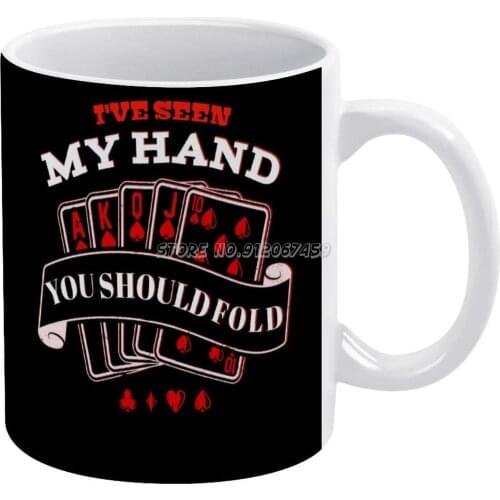 Poker Gift I've Seen My Hand Fold Coffee Mugs Ceramic Tea Cup Milk Mug Warmer Personalized Friends Birthday Gift Poker Royal Flu