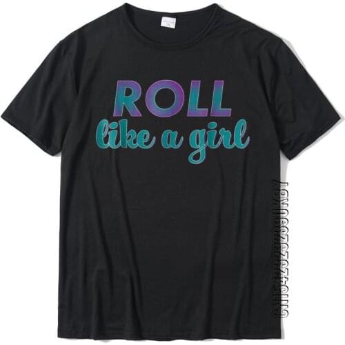 Jiu Jitsu Womens Roll Like A Girl BJJ T Shirt For Females Cosie Tops & Tees For Men Slim Fit Cotton Tshirts Birthday