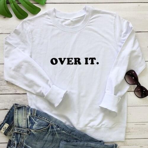 Over It 100% Cotton Sweatshirt Women Long Sleeve Christian Sweatshirts Casual Unisex Motivational Quote Pullovers Streetwear