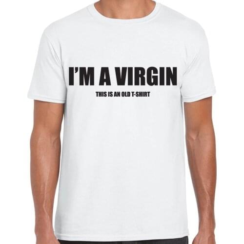 I'M a virgin old tshirt funny printed men t shirt slogan adult humour novelty High quality cotton short sleeve t-shirt