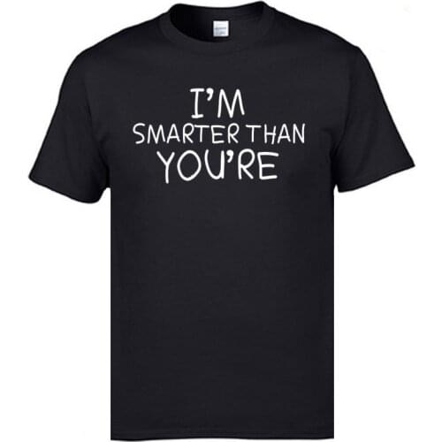Im Smarter Than Youre T Shirts Family Comics Pure Cotton Round Neck Men Tops Tees Tops T Shirt Autumn