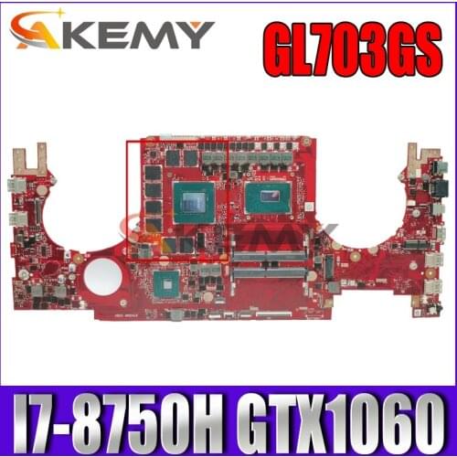 Akemy GL703GS Laptop motherboard for ASUS ROG Strix SCAR GL703GS S7BS original mainboard HM370 I7-8750H GTX1060 3GB/6GB