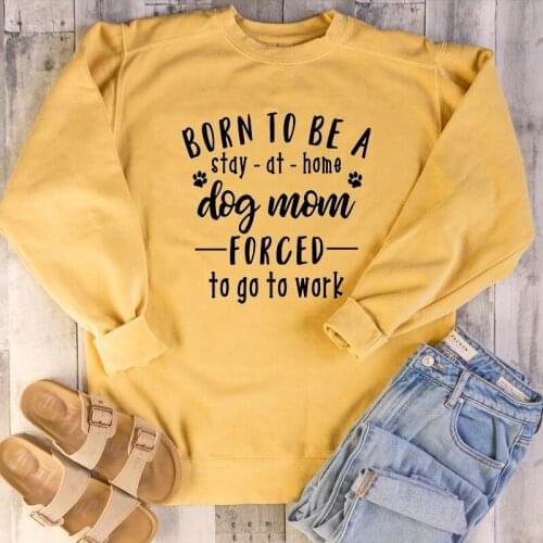 Grunge Tumblr Vintage Quote Top Women Pure Dog Lover Funny Pullovers Born To Be A Stay At Home Dog Mom Sweatshirt
