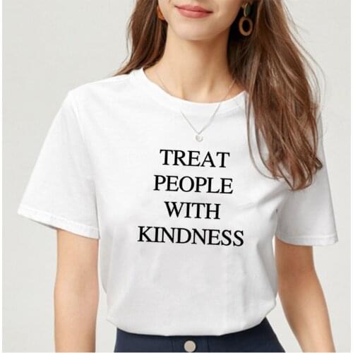 Treat People Kindness Funny T Shirts Women Short Sleeve O-neck Ttee Shirt Femme Ete Casual Tshirt Women Top Loose Camiseta Mujer