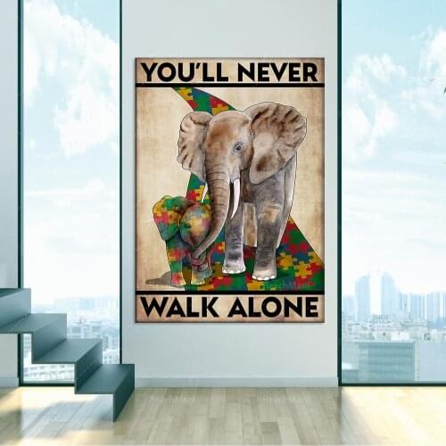 Elephant You Will Never Walk Alone Poster Wild Animal Awareness Month Poster Home Decoration Poster