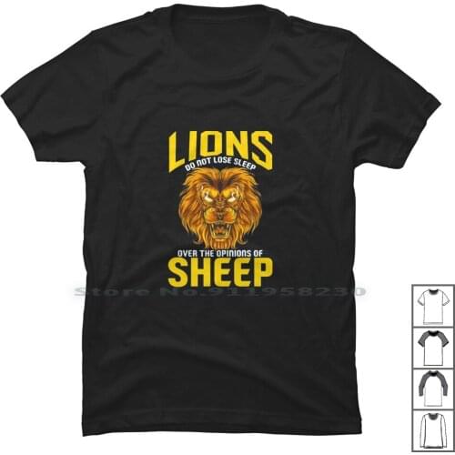 Lions Do Not Lose Sleep Over The Opinions Of Sheep Inspiring T Shirt 100% Cotton Opinion Sleep Sheep Ring Over Lose Lion She Pi