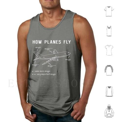 How Planes Fly , Airplane Flying Pilot Tshirt Gift Tank Tops Vest Sleeveless Pilot Funny Flight Fly Flying
