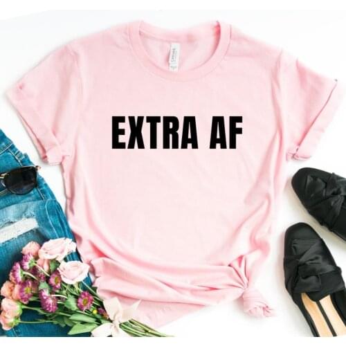 Casual Hipster Funny T-shirt for Lady Yong Girl Top Tee Extra Af Women Tshirt