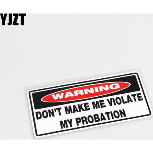YJZT 13.7CM*6CM Don"t Make Me Violate My Probation Warning Mark Car Sticker Decal PVC 13-0404