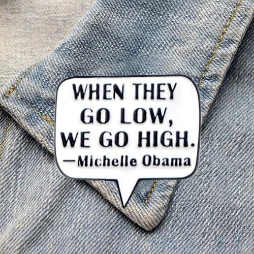 LT982 Michelle Obama Quote Enamel Pins For Backpack Custom Brooches Lapel Badge Jewelry Decoration Friends Gift Accessories