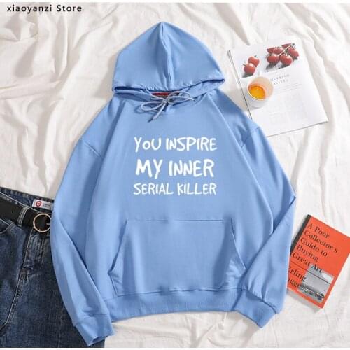 Aesthetics hoodiesWomen Cotton sweatshirts YOU INSPIRE MY INNE SERIAL KILLER NEW Print Poleras Mujer De Moda 2020 loose pullover