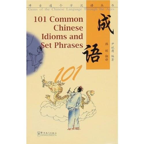 101 Common Chinese Idioms and Set Phrases Gems of the Chinese Language Through the Ages Book of Study Chinese & Chinese Culture