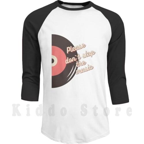 Please Don`T Stop The Music hoodies long sleeve Music Fun Never Stop Dance