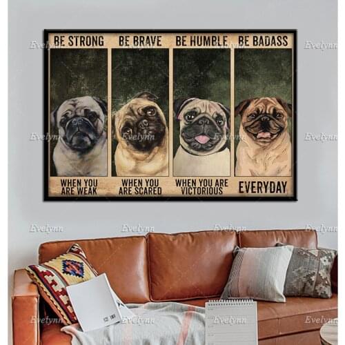 Pug Dog Lovers Retro Poster Strong When You Are Weak Be Brave When You Are Scared Wall Art Prints Home Decor Canvas Unique Gift