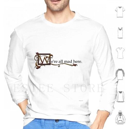 We'Re All Mad Here ( Story Book ) Hoodies Were All Mad Here Story Book Mad Alice Nature Fancy Block Letter All