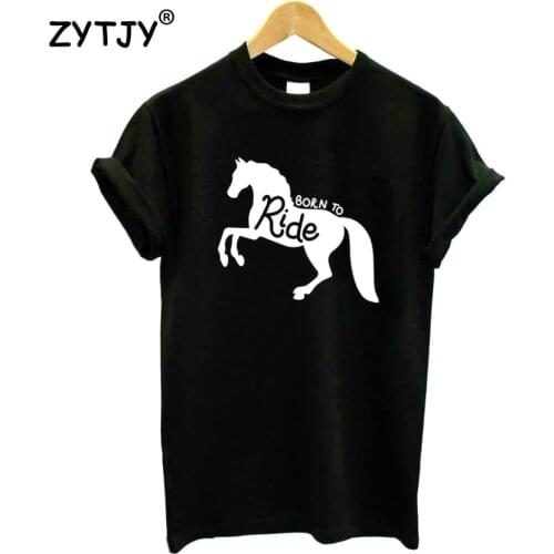 Born to Ride Horse Letters Women Tshirt Cotton Funny t Shirt For Lady Girl Top Tee Hipster Tumblr Drop Ship HH-450