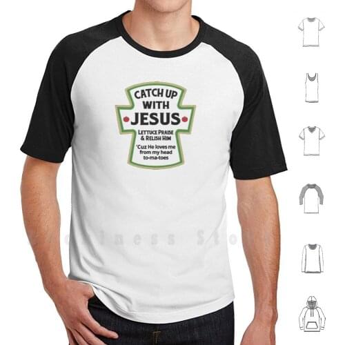 Catch Up With Jesus - Jesus T Shirts - I Love Jesus T Shirt T Shirt Print For Men Cotton New Cool Tee Jesus Ketchup Heinz