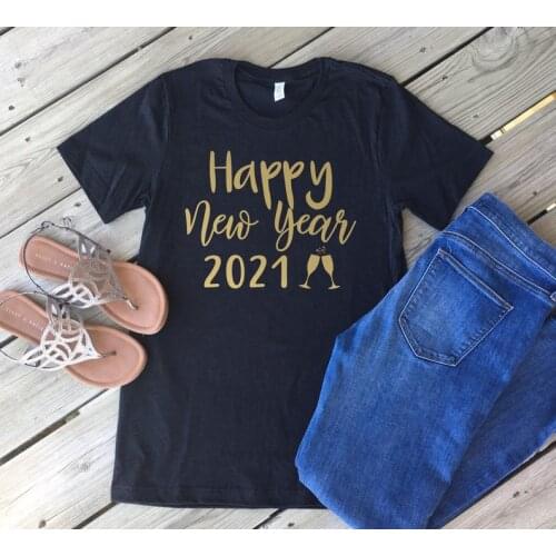 Happy New Year 2021 shirt Unisex Sizing Gold Design Holiday Shirt Casual Funny t-shirt For Lady Girl Top Tee Drop Ship harajuku