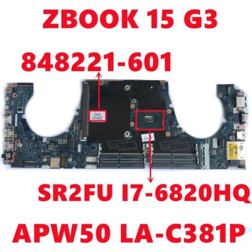 848221-601 848221-501 848221-001 For HP ZBOOK15 G3 15 G3 Laptop Motherboard APW50 LA-C381P With I7-6820HQ CPU 100% Fully Tested