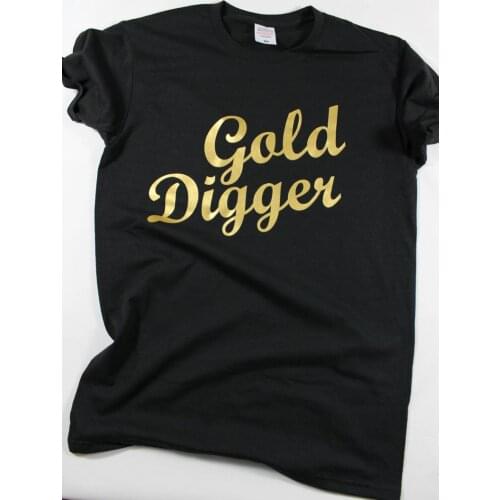 Skuggnas New Arrival Gold Digger Shirt Best Girlfriend Gift Funny Sayings Tee Shirt Funny Unique gift for her Drop Shipping