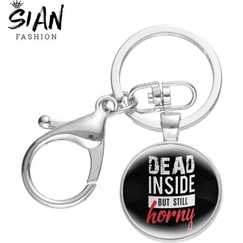 Fashion New Dead Inside But Still Horny Pendant Keychain Funny Glass Dome Metal Key Chain Clasp Buckle for Unisex Jewelry Gifts