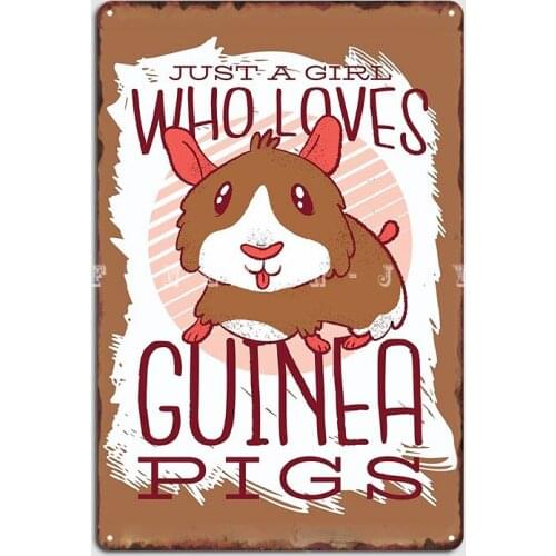 Just A Girl Who Loves Guinea Pigs Metal Sign Design Wall Cave Plaques Wall Tin Sign Posters
