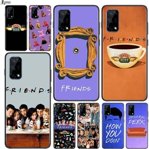 Firends TV Show for OPPO Realme V15 X5 X3 X50 X7 X2 C17 C11 C3 C2 7 7i 6 6S 6i 5 Narzo 20 Pro Black Phone Case