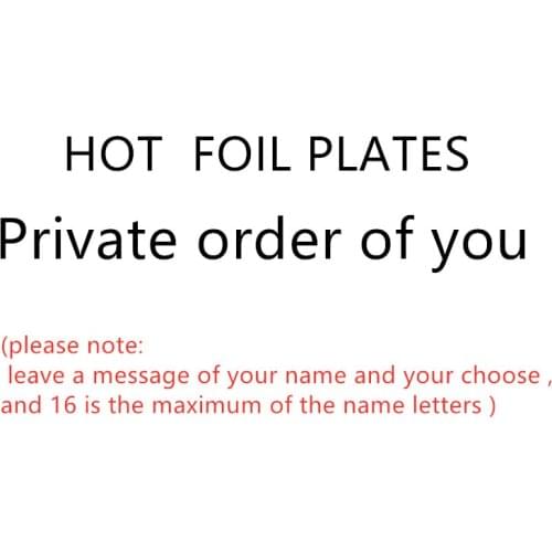 Private order of hot foil plates nine options for you choose leave a message of your name and your choose